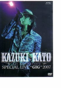 D7853・加藤和樹「..1st Anniversary Special Live“GIG”2007