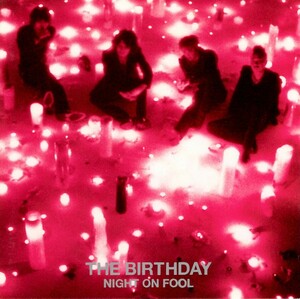 The Birthday＜ザ・バースディ、チバ ユウスケ、ミッシェル・ガン・エレファント、ROSSO＞「NIGHT ON FOOL（ナイト・オン・フール）」CD
