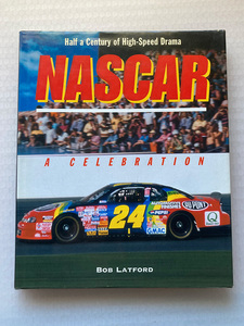 洋書「NASCAR A CELEBRATION」BOB LATFORD著　ハードカバー版　192ページ　フルカラー