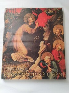 海外書籍　ALBERT KUTAL Ceske Goticke Umeni. (Czech Gothic Art)