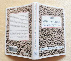 ..　THE UNCONSCIOUS CIVILIZATION: John Ralston Saul