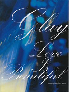 0106【送料込み】《GLAY グレイ 写真集》「GLAY Love is Beautiful 」2007年発行