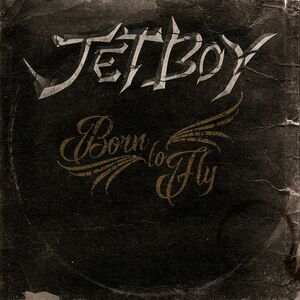 JETBOY - Born to Fly ◆ 2019 Faster Pussycat加入 グラム・メタル