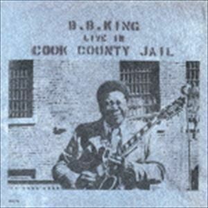 ライヴ・イン・クック・カウンティ・ジェイル（限定盤） B.B.キング