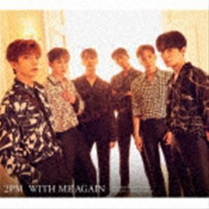 WITH ME AGAIN（初回生産限定盤B） 2PM