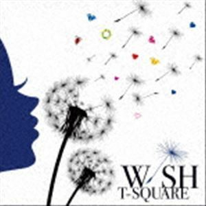 WISH（ハイブリッドCD＋Blu-ray） T-SQUARE