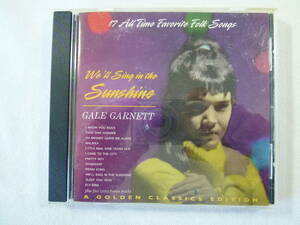 GALE GARNETT ゲール・ガーネット/We'll Sing in the Sunshine 太陽に歌って- A Golden Classics Edition- 17 All Time favorite Folk Song