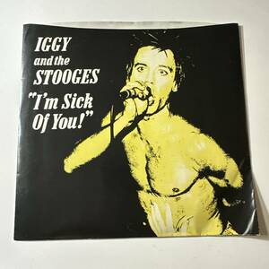 Iggy And The Stooges - I'm Sick Of You! ☆US Re 限定 7″☆オリジナルリリース77年の名盤の８８年オフィシャル再発盤