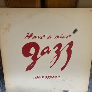 見本盤★LPレコード★JAZZ★Have a nice JAZZ saxophone★レコード大量出品中★まとめ買いがお得★この機会に是非