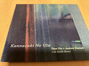 Andrew Deutsch / Keith Rowe / Yuya Ota「Kannazuki No Uta」