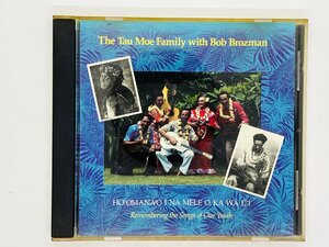 即決CD The Tau Moe Family with Bob Brozman / Ho'Omana'o I Na Mele O Ka Wa U'i ボブ・ブロズマン Z58