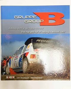 GROUP B The Rise and Fall of Rallying's Wildest Cars 1983-1986 グループB ラリーで最もワイルドな車たちの盛衰 1983-1986 McKLEiN