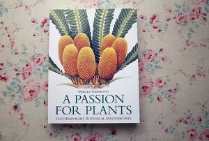 45229/植物画 現代のボタニカル・アート 作品集 A Passion for Plants Contemporary Botanical Masterworks 画集 博物画 果実 花 フルーツ