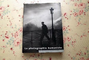 45714/1930-1960年代フランスの人物写真集 La Photographie Humaniste ブラッサイ ロベール・ドアノー アンドレ・ケルテス イジス