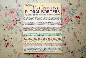 42759/フローラル・花のボーダー・デザイン 刺繍・クロスステッチ図案集 Variegated Floral Borders 刺しゅう 40 Cross-Stitch Patterns