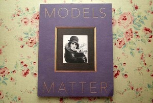 42288/ファッション・モデル 写真集 Models Matter 2016年 リチャード・アヴェドン アーヴィング・ペン スティーヴン・マイゼル ほか