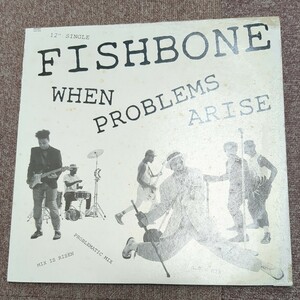 国内盤　LP　12インチ シングル fishbone　フィッシュボーン　WHEN PROBLEMS ARISE