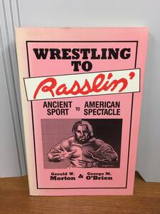 洋書　プロレスの歴史　 レスリングからラスリンへ　Wrestling to Rasslin: Ancient Sport to American Spectacle　j10-2402