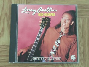 【CD】ラリー・カールトン LARRY CARLTON / KID GLOVES [Made in USA]