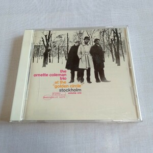 S204 オーネット・コールマン THE ORNETTE COLEMAN TRIO AT THE GOLDEN CIRCLE STOCKHOLM Vol.1 ブルーノート CD ケース状態A ジャズ