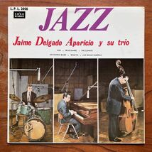 【南米ペルー産 リリカルで上品なピアノトリオ隠れ名盤】JAIME DELGADO APARICIO Y SU TRIO『JAZZ』HORACE SILVER「SAYONARA BLUES」収録！_画像1