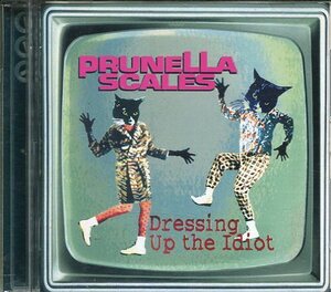 即買　CD盤　プルーネラ・スケールズ：Prunella Scalles　ドレッシング・アップ・ザ・イディオット：DRESSING UP THE IDIOT