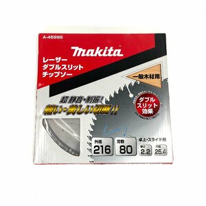 6480-60【 Makita 】 マキタ レーザー ダブルスリット チップソー 卓上・スライド用 一般木材用 A-45995 外径216 刃数80 未使用保管品