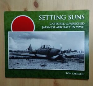 未使用！！　絶版！！鹵獲・破壊された日本軍機写真集　”Setting Suns”　CAPTURED & WRECKED JAPANESE ARICRAFT IN WWII