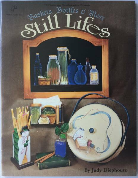 送料無料■ARTBOOK_OUTLET■E1-152★アクリルで描くスティルライフ 静物画 バスケットやボトル他 JUDY DIEPHOUSE Still Lifes TOLE トール