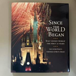 Since the World Began: Walt Disney World The First 25 Years