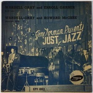 ★Wardell Gray/Erroll Garner/Howard McGhee★Gene Norman Presents Just Jazz UK-VOGUE EPV 1002 (mono) 廃盤EP !!!