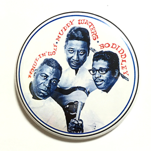 デカ缶バッジ 58mm Howlin' Wolf Muddy Waters Bo Diddley Super Super Blues Band ハウリンウルフ マディウォーターズ ボ・ディドリー