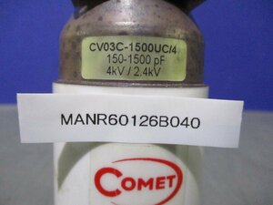 中古 COMET CV03C-1500UC/4 150-1500 Pf (MANR60126B040)