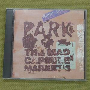 PARK - THE MAD CAPSULE MARKETS ザ・マッドカプセルマーケッツ