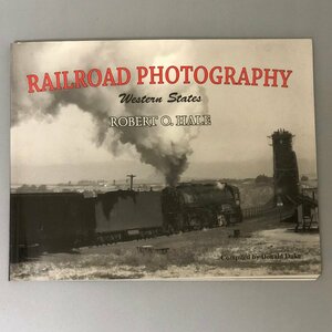 洋書『Railroad Photography Western States』 ロバート・O・ヘイル　鉄道写真