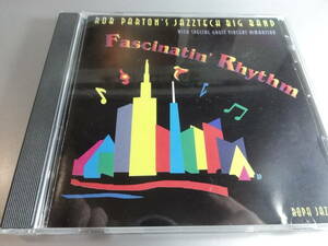 ROB PARTONS JAZZECH BIG BAND　　　ロブ・パートン ジャズテック」ビッグバンド　　FASCINATIN RHYTHM