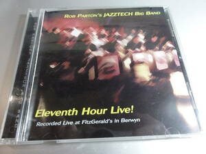 ROB PARTONS JAZZTECH BIG BAND 　ロブ・パートン　ジャズスティック・ビッグバンド 　　　　ELEVENTH HOUR LIVE