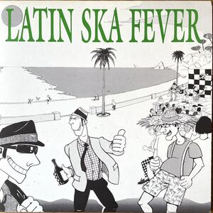 LP V.A./Latin Ska Fever ネオスカ spain neo ska 2tone skank unicorn pork pie Banana Boats Komando Moriles Dr. Calypso Skatala