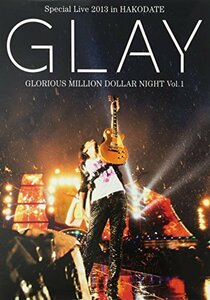 GLAY Special Live 2013 in HAKODATE GLORIOUS MILLION DOLLAR NIGHT Vol.1(中古品)