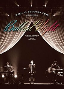 DEEN at 武道館 2016 LIVE JOY SPECIAL ~Ballad Night~(完全生産限定盤) [D(中古品)