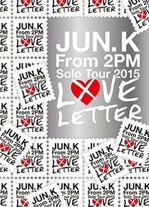 Jun. K (From 2PM) Solo Tour 2015 “LOVE LETTER” in MAKUHARI MESSE(初回(中古品)