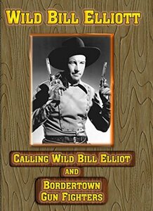 Calling Wild Bill Elliott / Bordertown Gun Fighters [DVD](中古品)