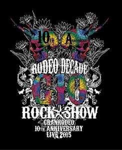 GRANRODEO 10th ANNIVERSARY LIVE 2015 G10 ROCK☆SHOW -RODEO DECADE- BD (中古品)