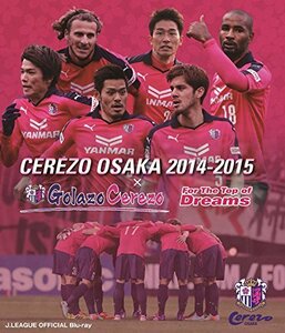 セレッソ大阪2014-2015×Golazo Cerezo～For The Top of Dreams～ [Blu-ray(中古品)