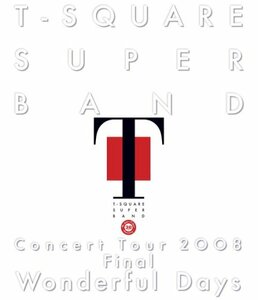 T-SQUARE SUPER BAND Concert Tour 2008 Final “Wonderful Days” [Blu-ra(中古品)