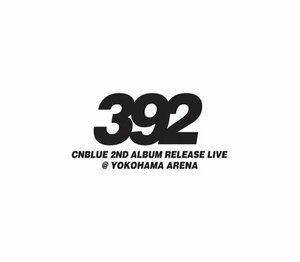 CNBLUE 2nd Album Release Live ~392~ @ YOKOHAMA ARENA [DVD](中古品)