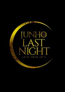 JUNHO Solo Tour 2015 “LAST NIGHT”(完全生産限定盤) [Blu-ray](中古品)