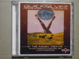 「QUICKSILVER MESSENGER SERVICE AT THE KABUKI THEATRE」　２枚組ＣＤ。1970.12.31サンフランシスコ