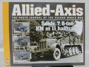 洋書 Allied-Axis Isuse 21 第二次大戦AFV写真集 Sdkfz.7ハーフトラック,スチュードベーカーUS6,ホワイト666トラック[1]B1671