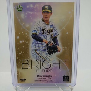 2023 BBM 阪神タイガース 150枚限定 富田蓮（ルーキー）BRIGHT FUTURE パラレルカード